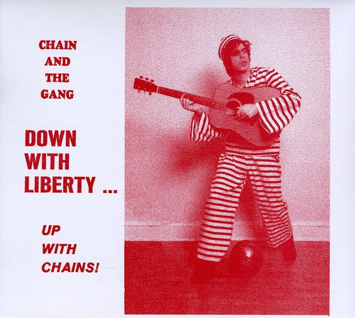 Chain & The Gang - Down With Liberty: Up With Chains - Music CD