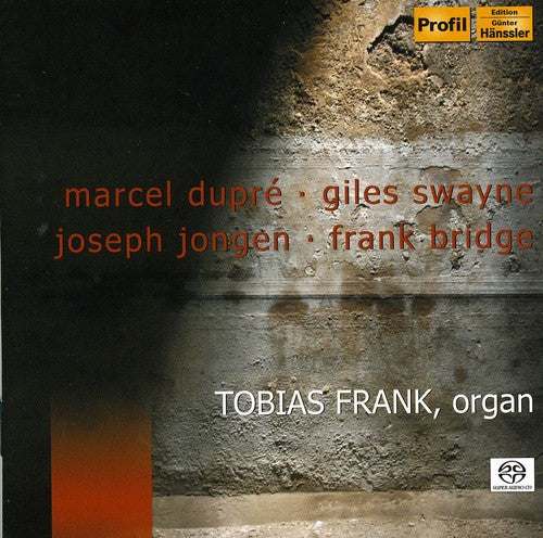 Bridge / Swayne / Jongen / Dupre / Frank - Marcel Dupre / Giles Swayne / Joseph Jongen - Super Audio CD