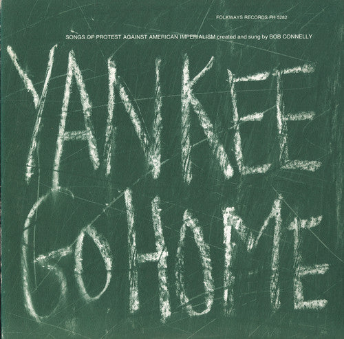 Connelly,bob - Yankee Go Home: Songs Of Protest Against American - Music CD