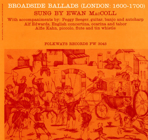 the album cover for Ewan Maccoll - Broadside Ballads, Vol. 1 (London: 1600-1700)