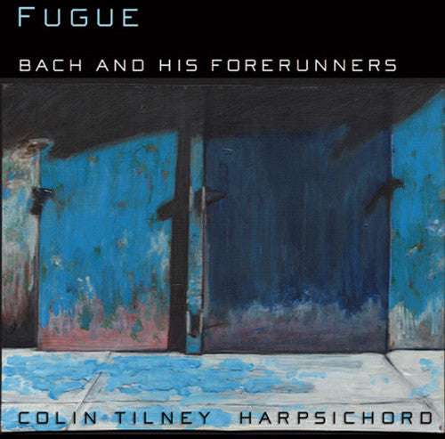 the album cover for Colin Tilney - Bach & His Forerunners