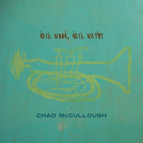 the album cover for Chad Mccullough - Dark Wood, Dark Water