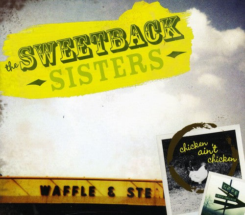 Sweetback Sisters - Chicken Ain't Chicken - Music CD