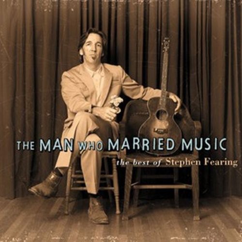 Fearing,stephen - Man Who Married Music: Best Of Stephen Fearing - Music CD