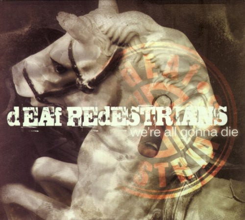 Deaf Pedestrians - We're All Gonna Die - Music CD