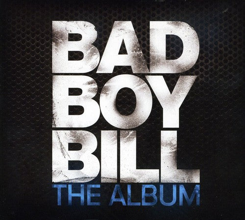 the album cover for Bad Boy Bill - The Album