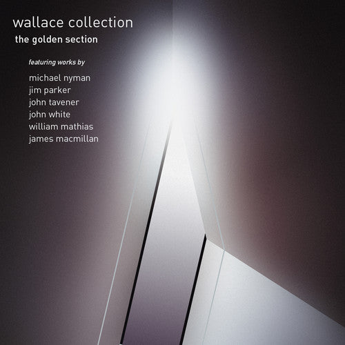 Nyman / Parker / Tavener / Macmillan - Wallace Collection: Golden Section - Music CD