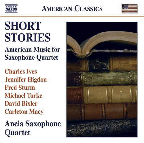 Ives / Higdon / Torke / Ancia Saxophone Quartet - Short Stories: American Music For Saxophone Quarte - Music CD