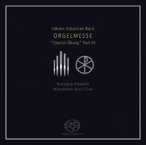 Bach,j.s. / Albrecht / Muchener Bach-choir / Bremb - Orgelmesse Clavier-ubung 3 - Super Audio CD