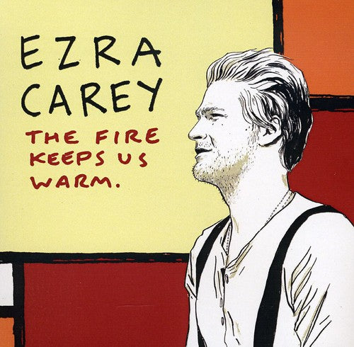 Carey,ezra - Fire Keeps Us Warm - Music CD