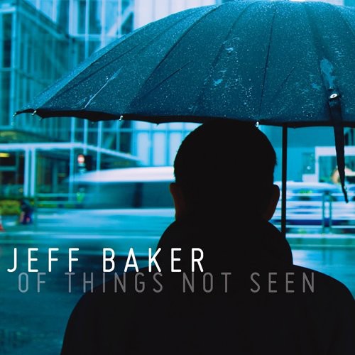 Baker,jeff - Of Things Not Seen - Music CD
