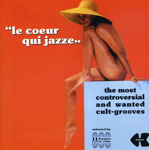 Le Coeur Qui Jazze: Most Controversial & Wanted - Le Coeur Qui Jazze: Most Controversial & Wanted - Music CD
