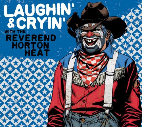 Reverend Horton Heat - Laughin & Cryin With Reverend Horton Heat - Music CD