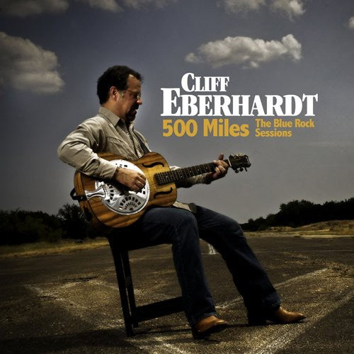 the album cover for Cliff Eberhardt - 500 Miles: The Blue Rock Sessions