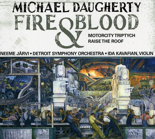 Daugherty / Kavafian / Dso / Jarvi - Fire & Blood / Motor City Triptych / Raise Roof - Music CD