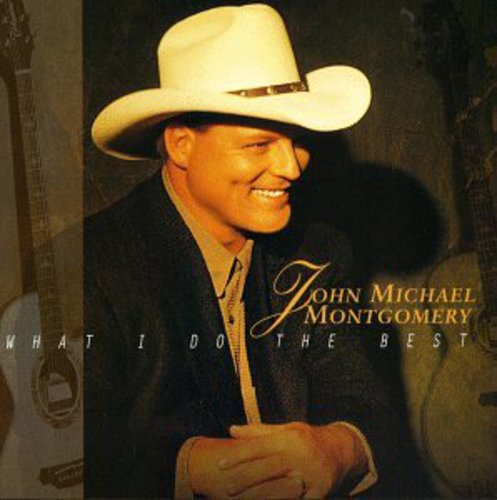 Montgomery,john Michael - What I Do The Best - Music CD