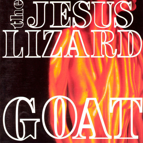 the album cover for Jesus Lizard - Goat [Remastered] [Deluxe Edition] [Bonus Tracks] [Digipak]