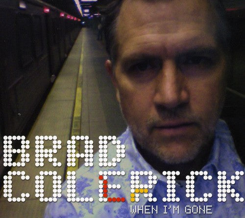 the album cover for Brad Colerick - When I'm Gone