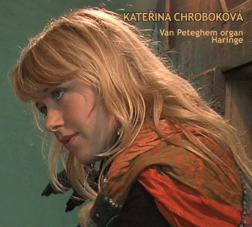 the album cover for Kate?ina ChrobokovÃ¡ - Van Peteghem Organ Haringe [Digipak]
