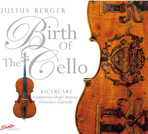 Gabrielli / Berger / Battista / Antoni - Birth Of The Cello - Music CD