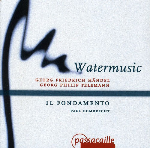 Handel / Telemann / Il Fondamento / Dombrecht - Watermusic: Suites In F G & D: Overture In C - Music CD