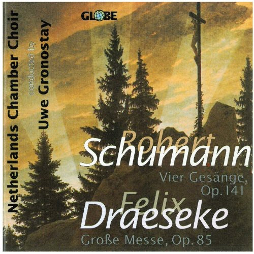 Schumann / Netherlands Chamber Choir / Gronostay - Vier Gesange Op 141 / Draeseke Grosse Messe Op 85 - Music CD