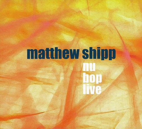 Shipp,matthew - Nu Bop Live - Music CD