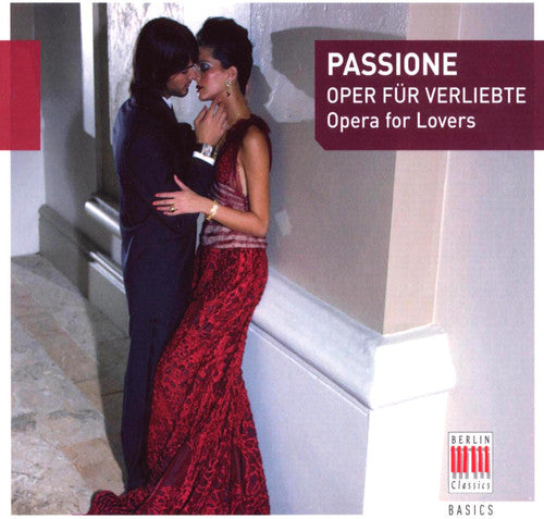 the album cover for Berlin Classics Basics - Passione: Opera For Lovers / Various [Digipak]