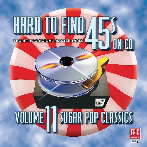 Hard-to-find 45s 11: Sugar Pop Classics / Various - Hard-to-find 45s 11: Sugar Pop Classics / Various - Music CD
