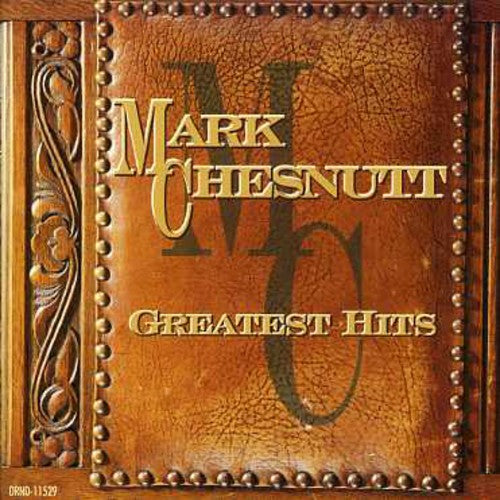 the album cover for Mark Chesnutt - Greatest Hits