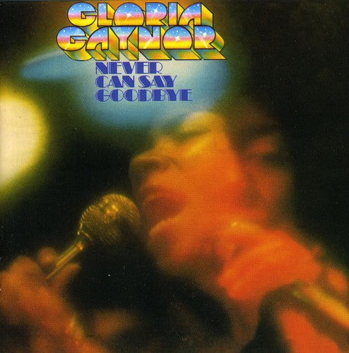 the album cover for Gloria Gaynor - Never Can Say Goodbye [Import]