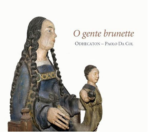 Odhecaton / Da Col - O Gente Brunette - Music CD