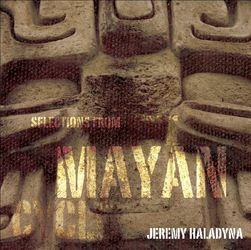 Haladyna,jeremy - Selections From The Mayan Cycle - Music CD