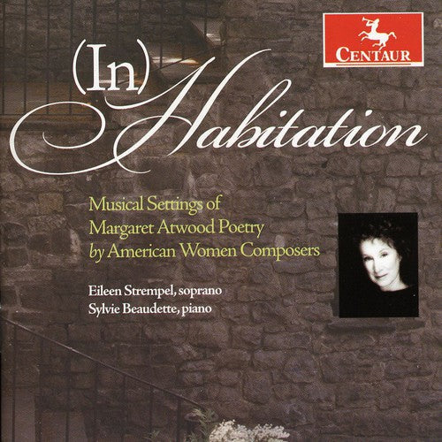 Inhabitation: Musical Settings Of Margaret Atwood - Inhabitation: Musical Settings Of Margaret Atwood - Music CD