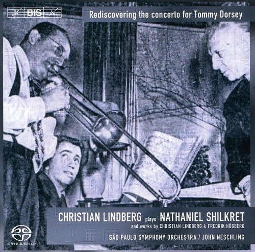 Shilkret / Hogberg / Lindberg / Neschling - Concertos For Trombone & Orchestra - Super Audio CD