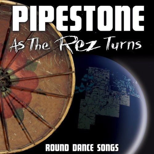 Pipestone - As The Rez Turns: Round Dance Songs - Music CD