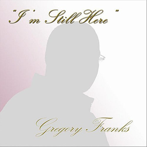 the album cover for Gregory Franks - I'm Still Here