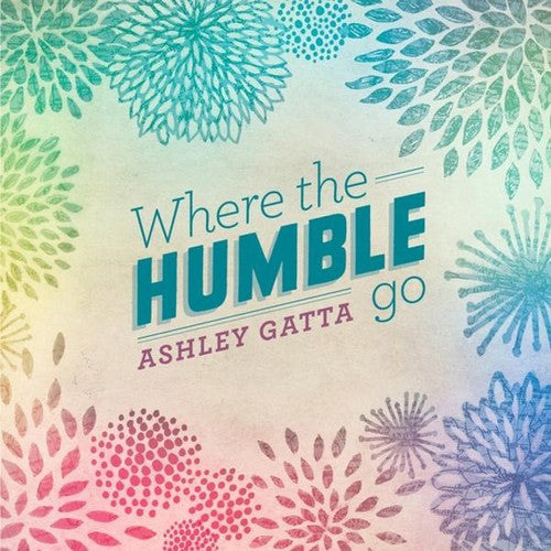the album cover for Ashley Gatta - Where the Humble Go