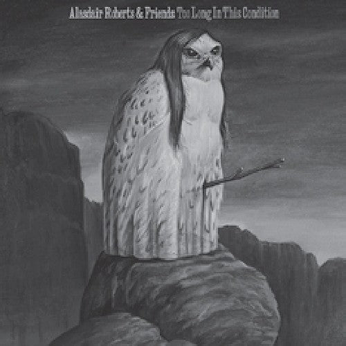 Roberts,alasdair - Too Long In This Condition - Vinyl Record