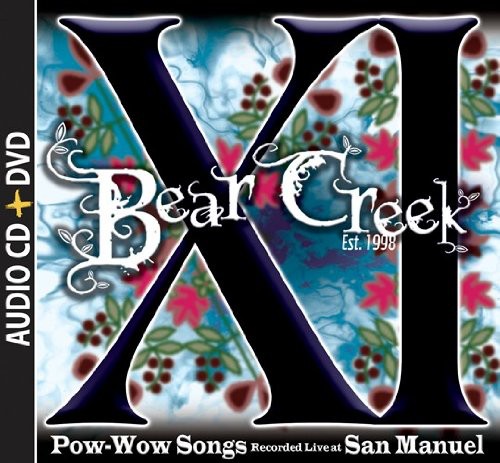 the album cover for Bear Creek - Xi: Pow-Wow Songs Recorded Live at San Manuel