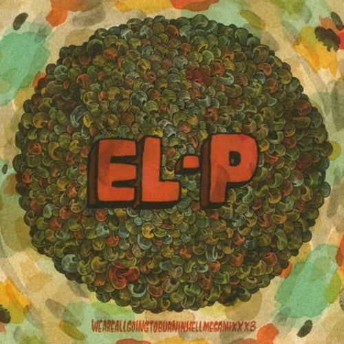 El-p - Weareallgoingtoburninhellmegamixxx3 - Music CD