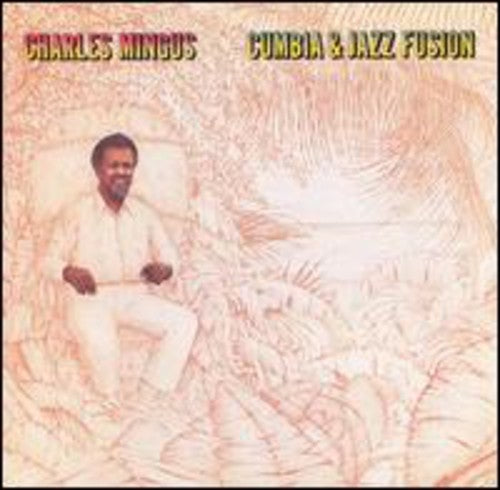 the album cover for Charles Mingus - Cumbia & Jazz Fusion [Bonus Tracks]