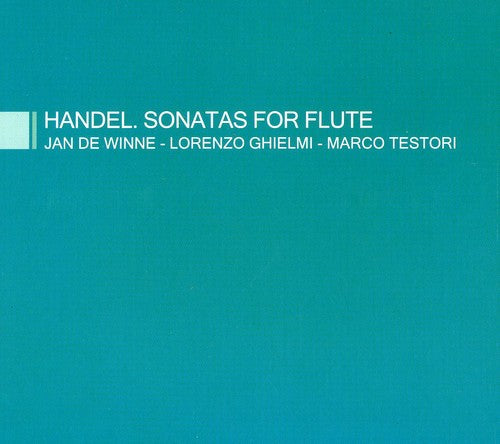 Handel / De Winne / Ghielmi / Testori - Sonatas For Flute - Music CD