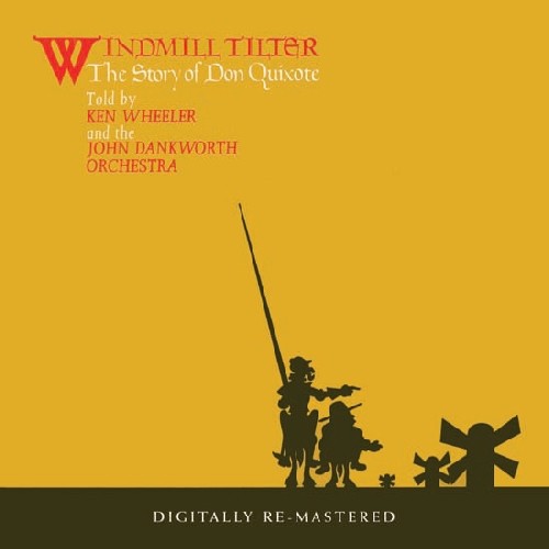 the album cover for Kenny Wheeler With The John Dankworth Orchestra - Windmaill Tilter The Story Of Don Quixote [Import]