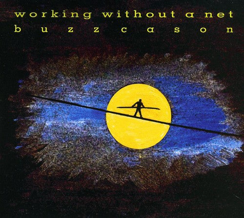 Cason,buzz - Working Without A Net - Music CD
