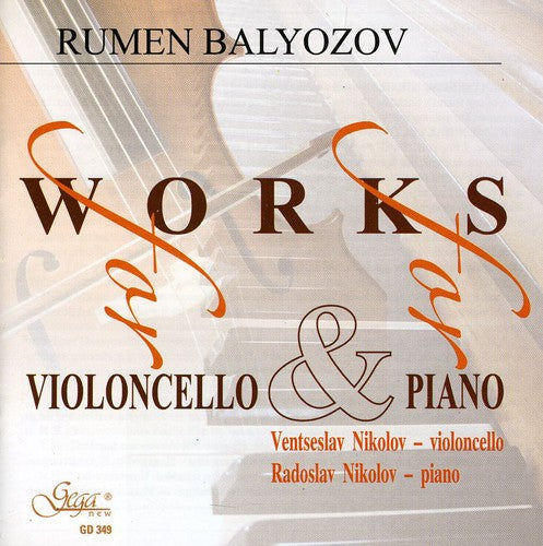 Balyozov / Nikolov - Works For Violoncello & For Piano - Music CD