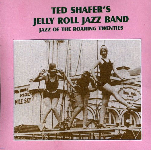 the album cover for Ted Shafer & Jelly Roll Jazz Band - Jazz of the Roaring Twenties