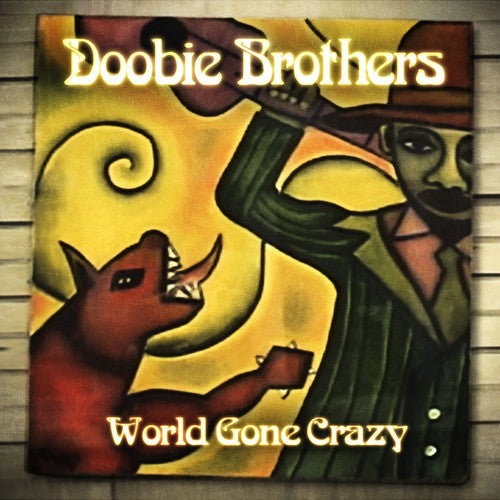 the album cover for The Doobie Brothers - World Gone Crazy