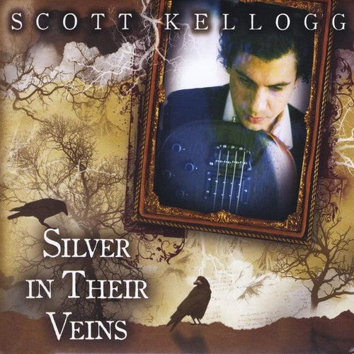 the album cover for Scott Kellogg - Silver in Their Veins