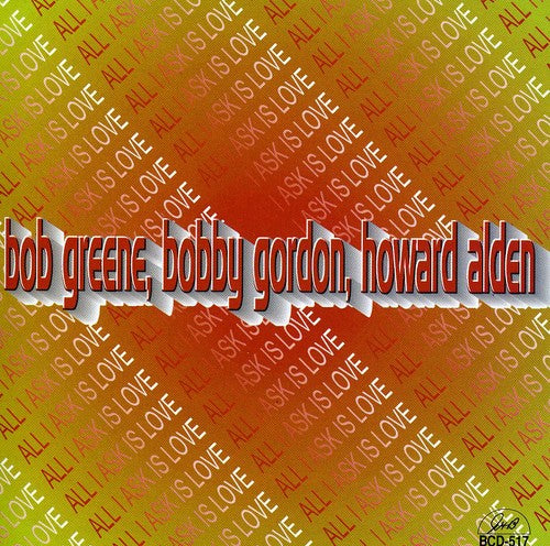 Greene,bob / Gordon,bobby / Alden,howard - All I Ask Is Love - Music CD